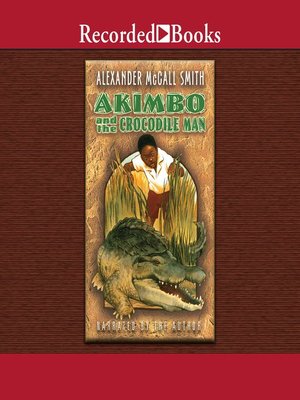 Akimbo and the Crocodile Man NC Kids Digital Library OverDrive